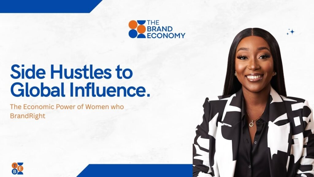 From Side Hustles to Global Influence: The Economic Power of Women Who Brand Right